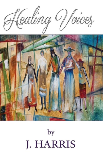 Healing Voices Women of Faith Who Survived Abuse Speak Out, Volume 1