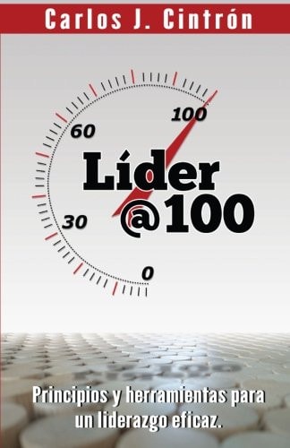 Lider @ 100 Principios y herramientas para un liderazgo eficaz.