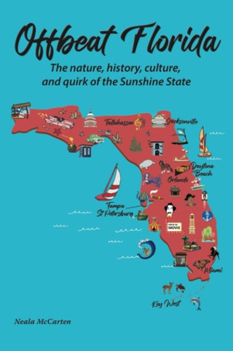 Offbeat Florida The Nature, History, Culture, and Quirk of the Sunshine State