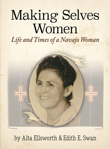 Making Selves Women Life and Times of a Navajo Woman