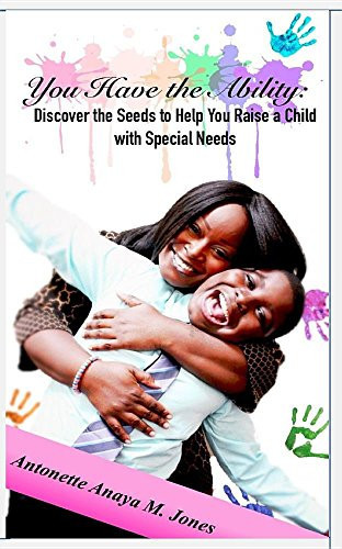 You Have the Ability Discover the Seeds to Help You Raise a Child with Special Needs
