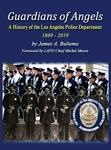 Guardians of Angels A History of the Los Angeles Police Department Anniversary Edition