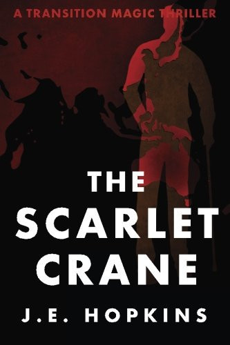 The Scarlet Crane: A Transition Magic Thriller