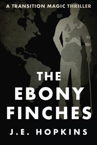 The Ebony Finches: A Transition Magic Thriller