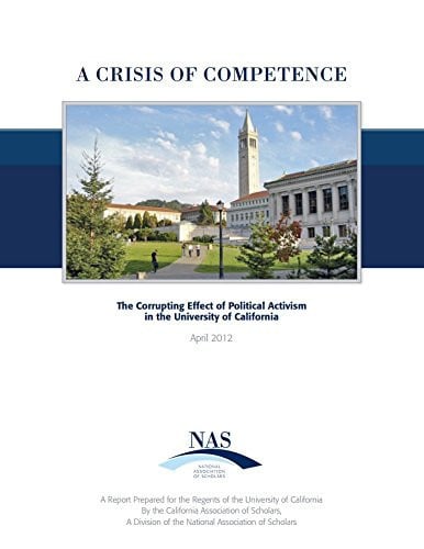 A Crisis of Competence The Corrupting Effect of Political Activism in the University of California