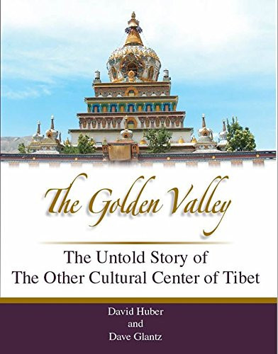 The Golden Valley The Untold Story of the Other Cultural Center of Tibet