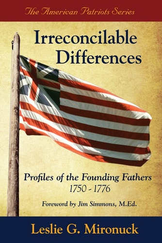 Irreconcilable Differences Profiles of the Founding Fathers 1750-1776
