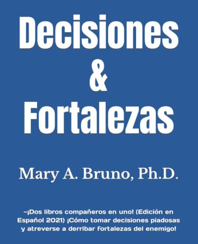 Decisiones & Fortalezas: —¡Dos libros compañeros en uno! (Edición en Español 2021) ¡Cómo tomar decisiones piadosas y atreverse a derribar fortalezas del enmigo! (Walking With God) (Spanish Edition)