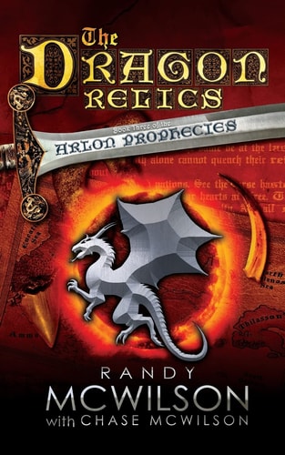 The Dragon Relics Book Three of the Arlon Prophecies