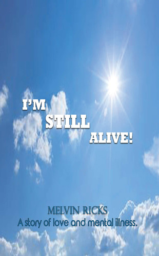 I'm Still Alive! A Story of Love and Mental Illness.