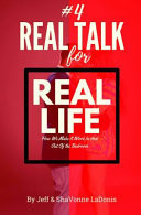 Real Talk for Real Life How We Make It Work in and Out of the Bedroom