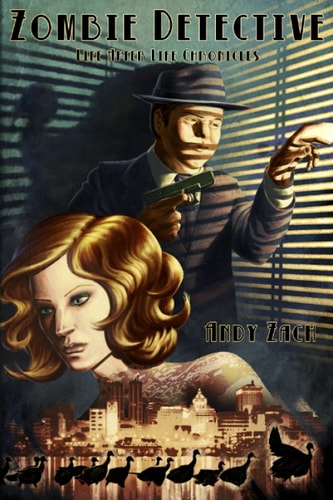 Zombie Detective The Extraordinary Adventures of Sam Melvin