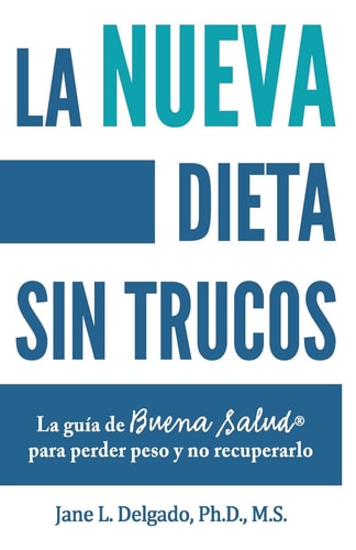 La Nueva Dieta Sin Trucos La Guía de Buena Salud Para Perder Peso Y No Recuperarlo