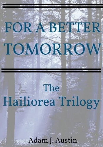 For a Better Tomorrow The Hailiorea Trilogy