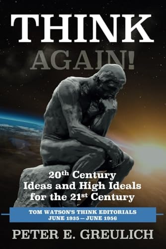 THINK Again!: 20th Century Ideas and High Ideals for the 21st Century