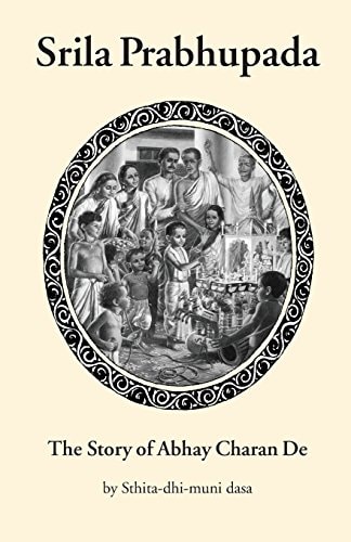 Srila Prabhupada The Story of Abhay Charan De