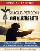 Single-Person Close Quarters Battle Urban Tactics for Civilians, Law Enforcement and Military