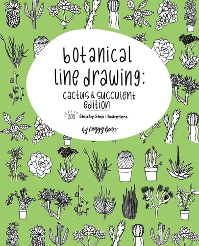 Botanical Line Drawing Cactus & Succulent Edition: 200 Step-By-Step Illustrations