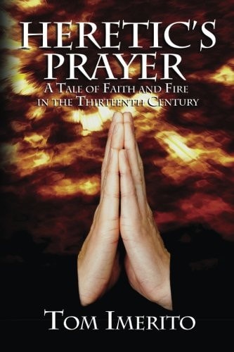 Heretic's Prayer: A Tale of Faith and Fire in the Thirteenth Century (The Good Women's Chronicles)