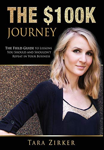 The $100k Journey The Field Guide to Lessons You Should and Shouldn't Repeat in Your Business