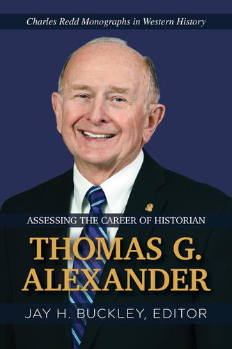 Assessing the Career of Historian Thomas G. Alexander