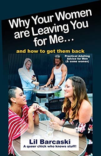 Why Your Women Are Leaving You For Me Practical Adulting Advice for Men (and Some Women)!