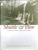 Shuttle & Plow A History of Alamance County, North Carolina