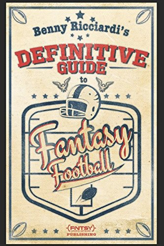 Benny Ricciardi's Definitive Guide to Fantasy Football