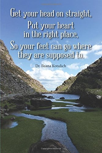 Get Your Head on Straight, Put Your Heart in the Right Place, So Your Feet Can Go where They are Supposed to