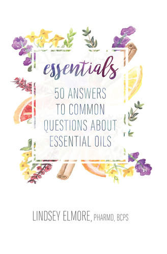 Essentials 50 Answers to Common Questions about Essential Oils