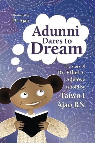 Adunni Dares to Dream The Story of Dr. Ethel A. Adeloye