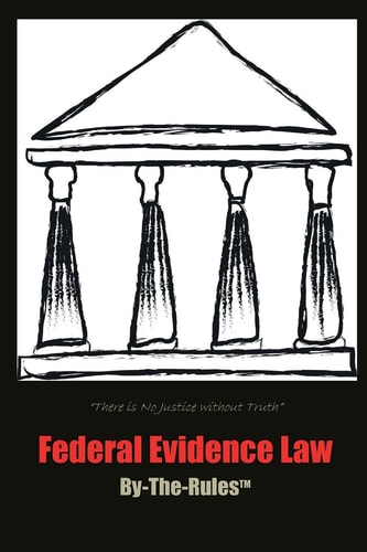 Federal Evidence Law By-The-Rules