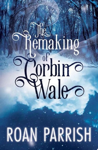 The Remaking of Corbin Wale An M/M Holiday Romance