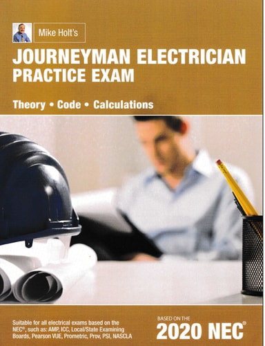Mike Holt's Journeyman Electrician Practice Exam, Based on 2020 NEC