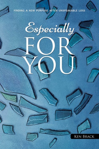 Especially for You Finding a New Purpose After Unspeakable Loss