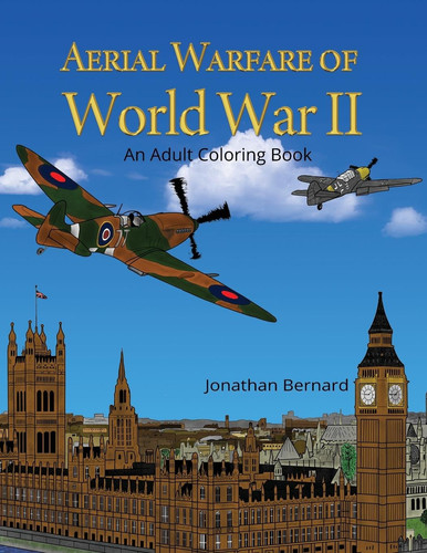 Aerial Warfare of World War II An Adult Coloring Book