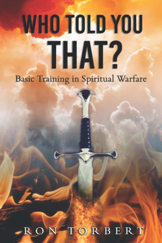 Who Told You That? Basic Training in Spiritual Warfare