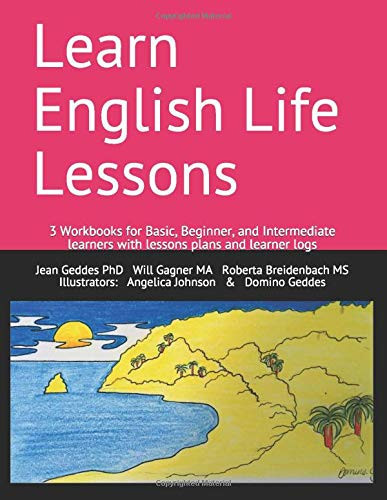 Learn English Life Lessons: 3 Workbooks for Basic, Beginner, and Intermediate learners with lesson plans & learner logs