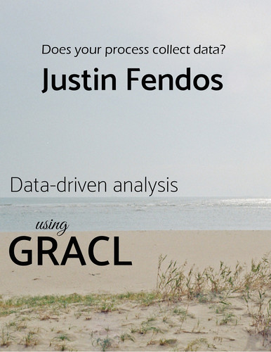 Data-Driven Analysis Using GRACL Does Your Process Collect Data?