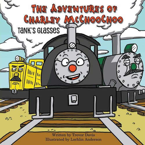 The Adventures of Charley McChooChoo Tank's Glasses