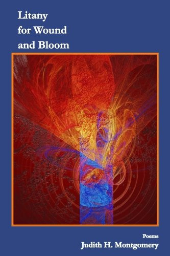 Litany for Wound and Bloom Poems