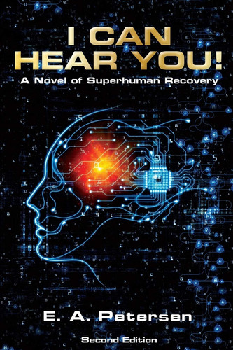 I Can Hear You! A Novel of Superhuman Recovery
