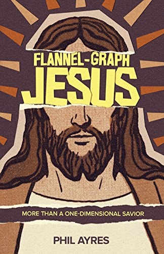 Flannel-Graph Jesus More Than a One-Dimensional Savior