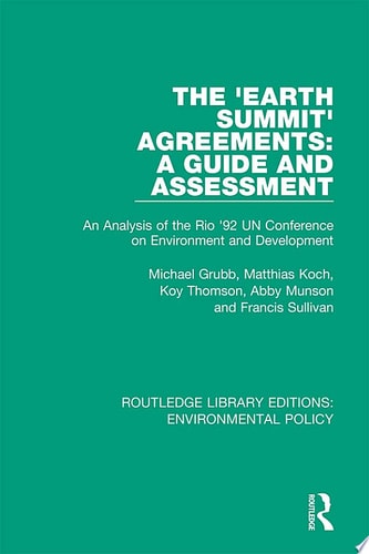 The 'Earth Summit' Agreements: A Guide and Assessment An Analysis of the Rio '92 UN Conference on Environment and Development