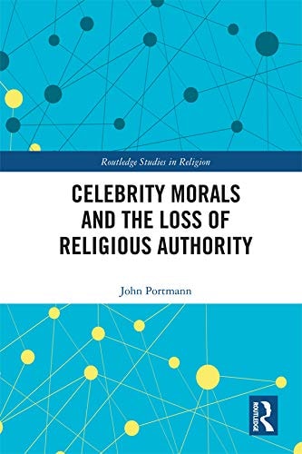 Celebrity Morals and the Loss of Religious Authority (Routledge Studies in Religion)