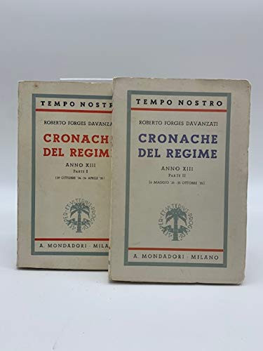 Cronache del Regime. Anno XIII. Parte I. ( 29 ottobre ' 34 - 24 aprile ' 35 ). Parte II ( 6 maggio ' 35 - 25 ottobre ' 35 ). Parte III (29 ottobre '35 - 15 maggio ' 36).