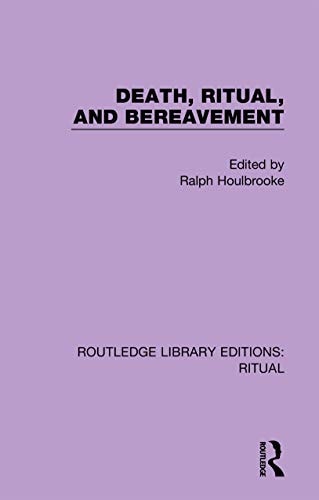 Death, Ritual, and Bereavement (Routledge Library Editions: Ritual Book 2)