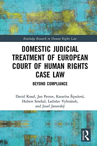 Domestic Judicial Treatment of European Court of Human Rights Case Law: Beyond Compliance (Routledge Research in Human Rights Law)