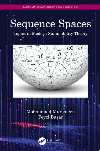 Sequence Spaces Topics in Modern Summability Theory