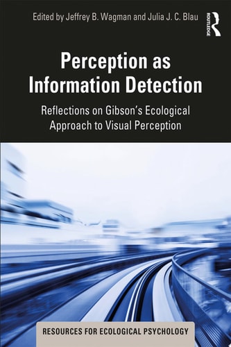 Perception as Information Detection Reflections on Gibson’s Ecological Approach to Visual Perception